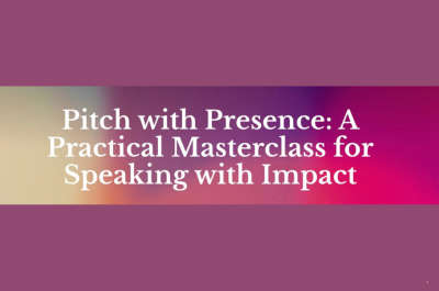 Pitch with Presence Masterclass